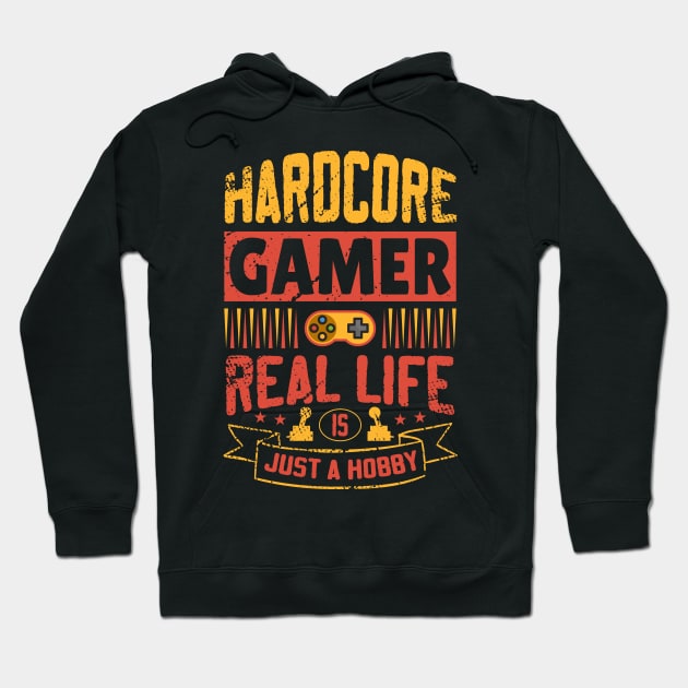 Hardcore Gamer Real Life Is Just A Hobby Hoodie by JLE Designs